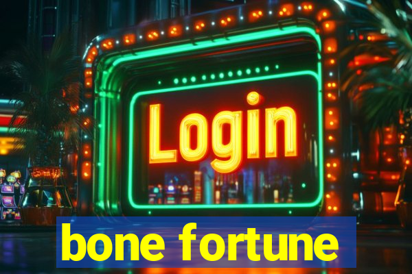 bone fortune