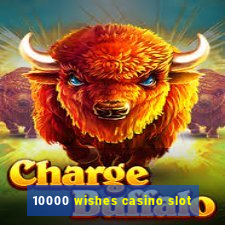 10000 wishes casino slot