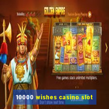 10000 wishes casino slot