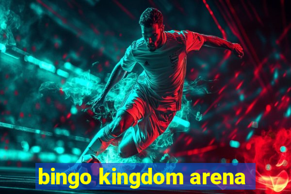 bingo kingdom arena