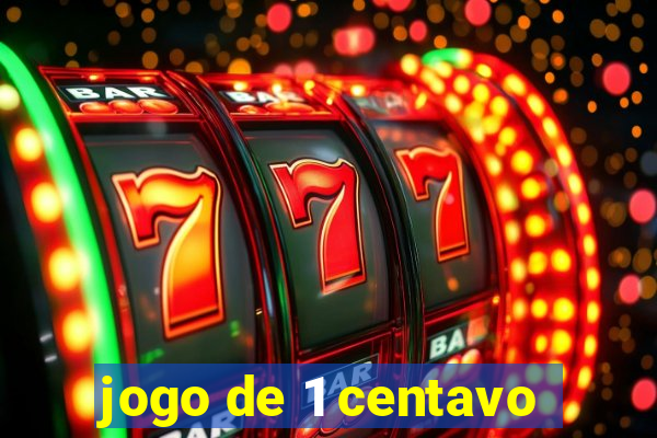 jogo de 1 centavo