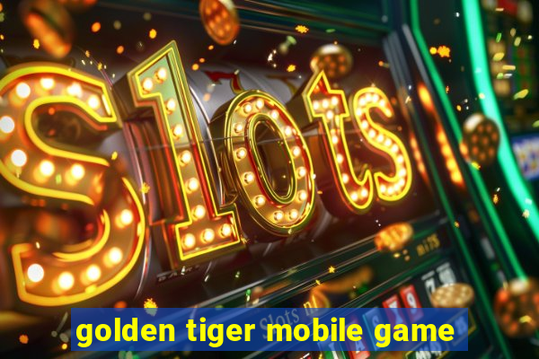 golden tiger mobile game