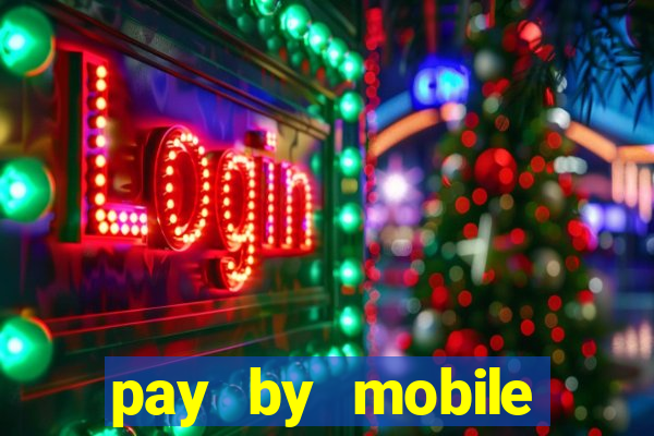 pay by mobile online casino