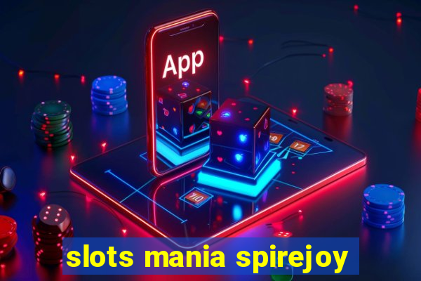 slots mania spirejoy