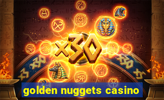 golden nuggets casino