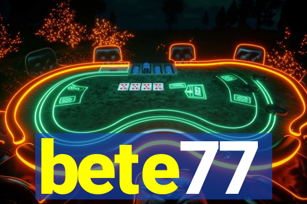 bete77