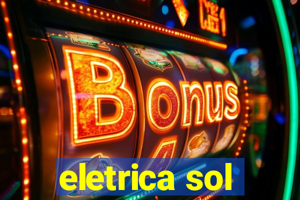 eletrica sol