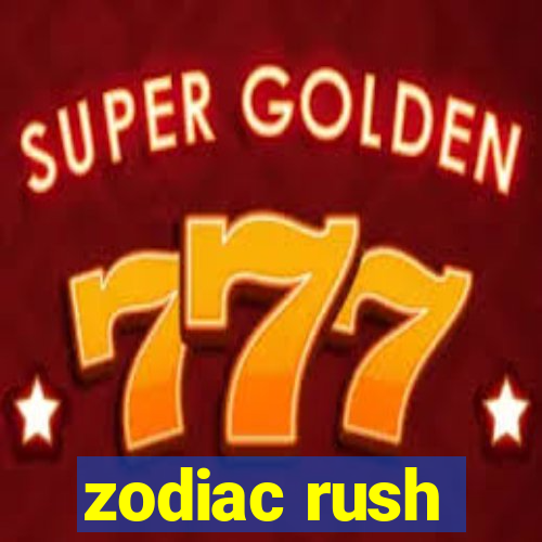 zodiac rush