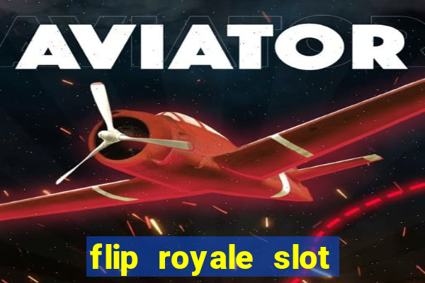 flip royale slot free play