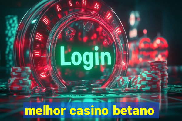 melhor casino betano