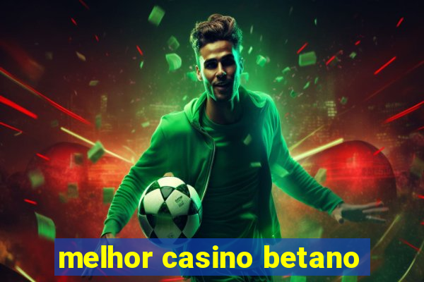 melhor casino betano