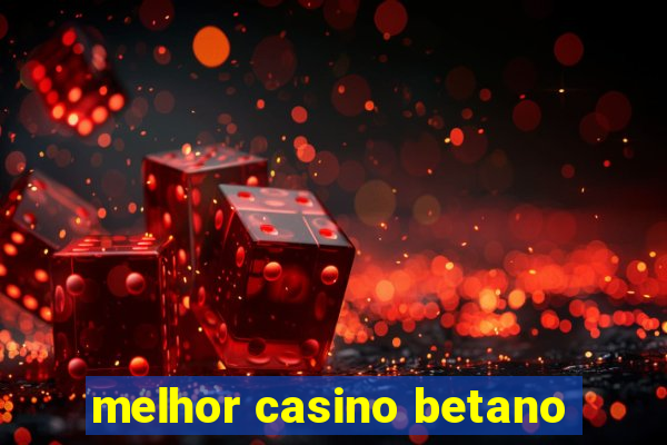 melhor casino betano