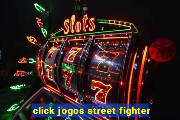 click jogos street fighter