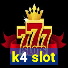 k4 slot