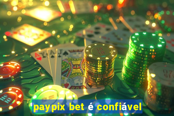 paypix bet é confiável