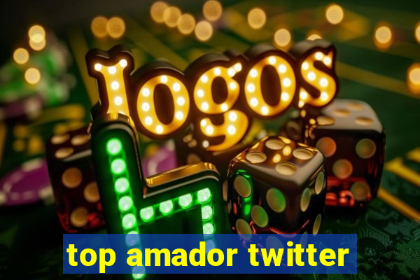 top amador twitter