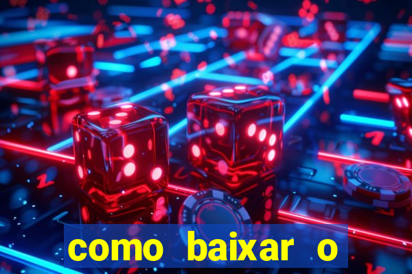 como baixar o aplicativo estrela bet