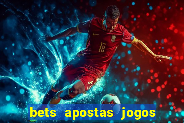 bets apostas jogos de hoje