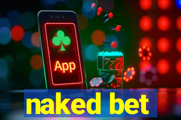 naked bet