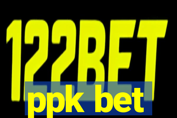 ppk bet