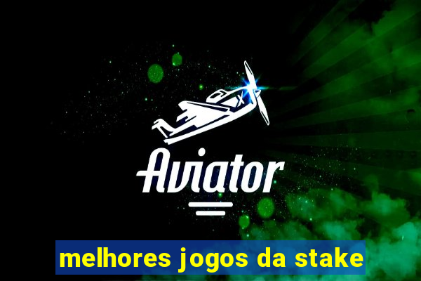 melhores jogos da stake