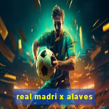 real madri x alaves