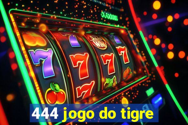 444 jogo do tigre