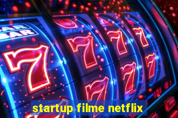 startup filme netflix