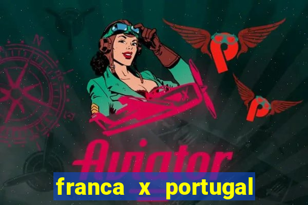 franca x portugal onde assistir