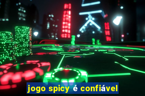 jogo spicy é confiável