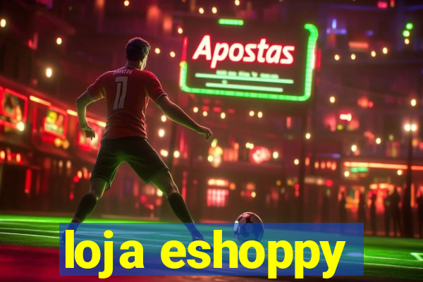 loja eshoppy