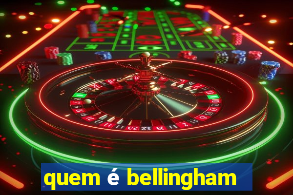 quem é bellingham