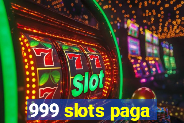 999 slots paga