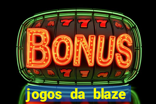 jogos da blaze para jogar com bonus