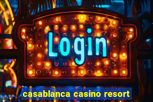 casablanca casino resort