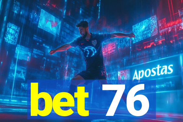 bet 76