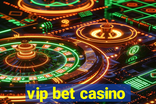 vip bet casino