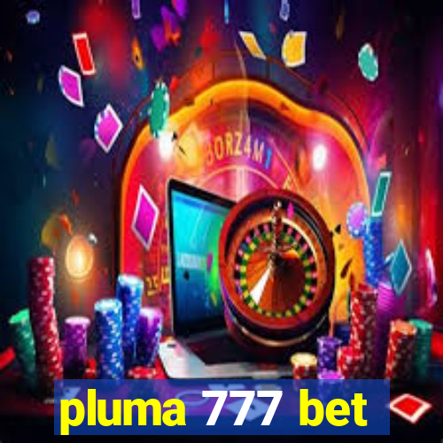 pluma 777 bet