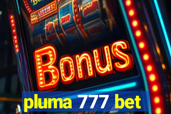 pluma 777 bet