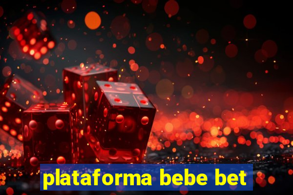 plataforma bebe bet