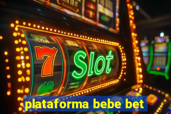 plataforma bebe bet