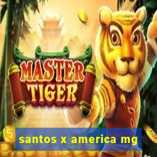 santos x america mg