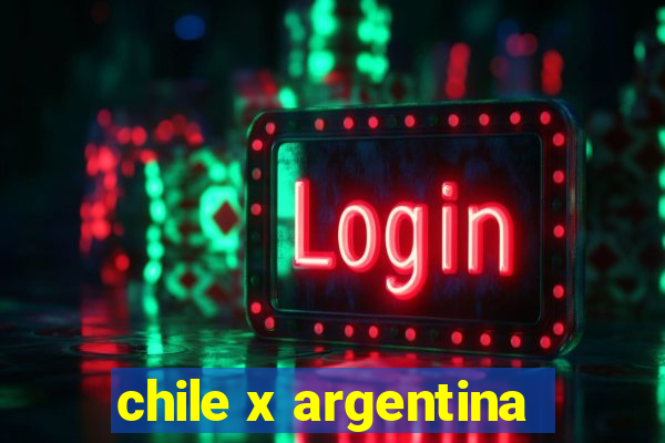 chile x argentina