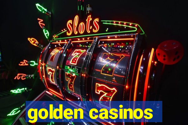 golden casinos