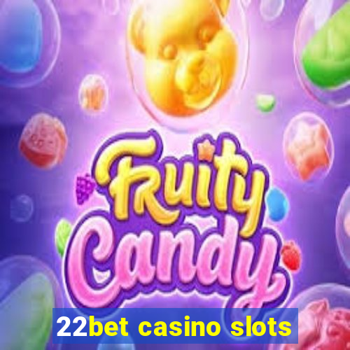 22bet casino slots