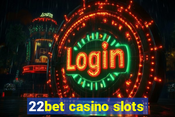 22bet casino slots