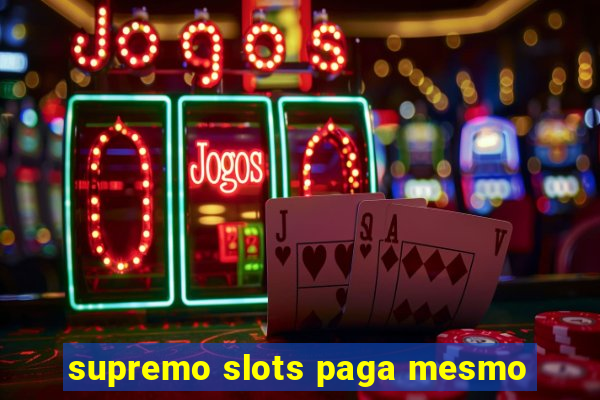 supremo slots paga mesmo