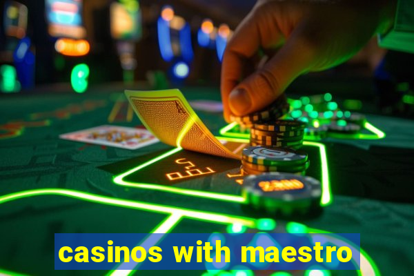 casinos with maestro