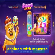 casinos with maestro