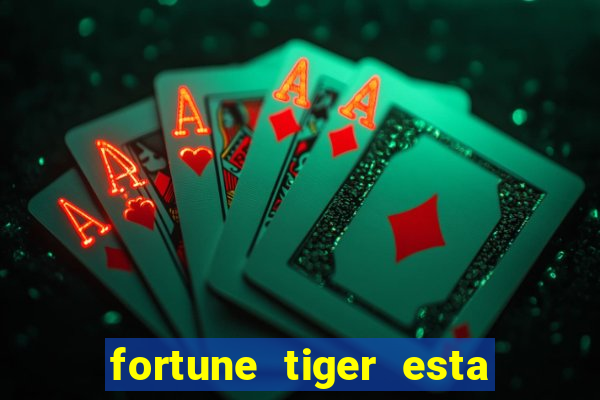 fortune tiger esta pagando hoje